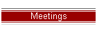 Meetings